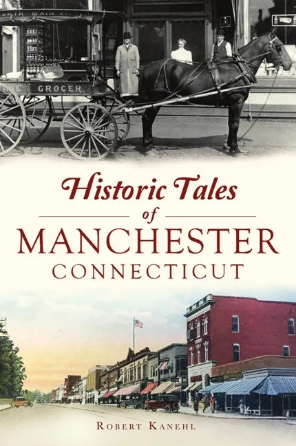 Historic Tales of Manchester, Connecticut - Paperback