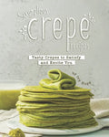 Scrumptious Crepe Recipes: Tasty Crepes to Satisfy and Excite You - Paperback