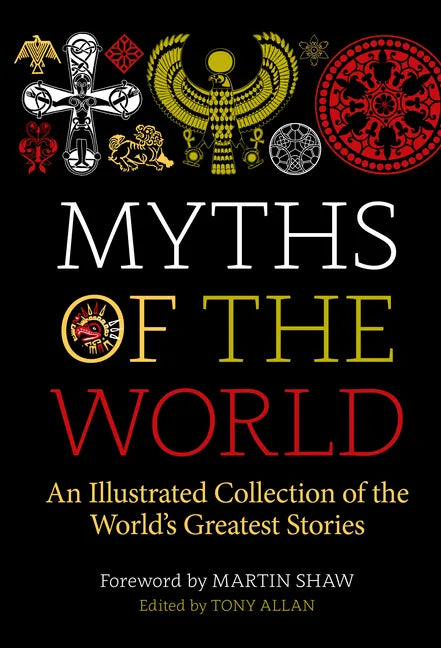 Myths of the World: An Illustrated Treasury of the World's Greatest Stories - Hardcover