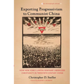 Exporting Progressivism to Communist China: How New York's Union Seminary Liberalized Christianity in Twentieth-Century China - Hardcover
