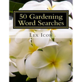 50 Gardening Word Searches: Lex Icon's Word Searches for Adults! - Paperback