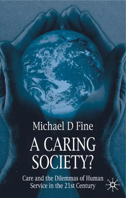 A Caring Society?: Care and the Dilemmas of Human Services in the 21st Century - Paperback