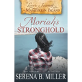 Love's Journey on Manitoulin Island: Moriah's Stronghold - Paperback