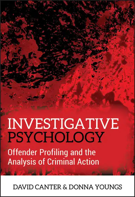 Investigative Psychology: Offender Profiling and the Analysis of Criminal Action - Paperback