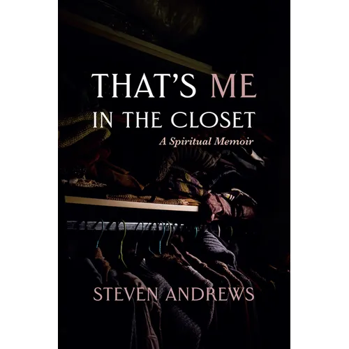 That's Me in the Closet: A Spiritual Memoir - Paperback