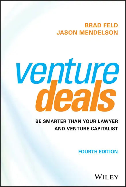 Venture Deals: Be Smarter Than Your Lawyer and Venture Capitalist - Hardcover