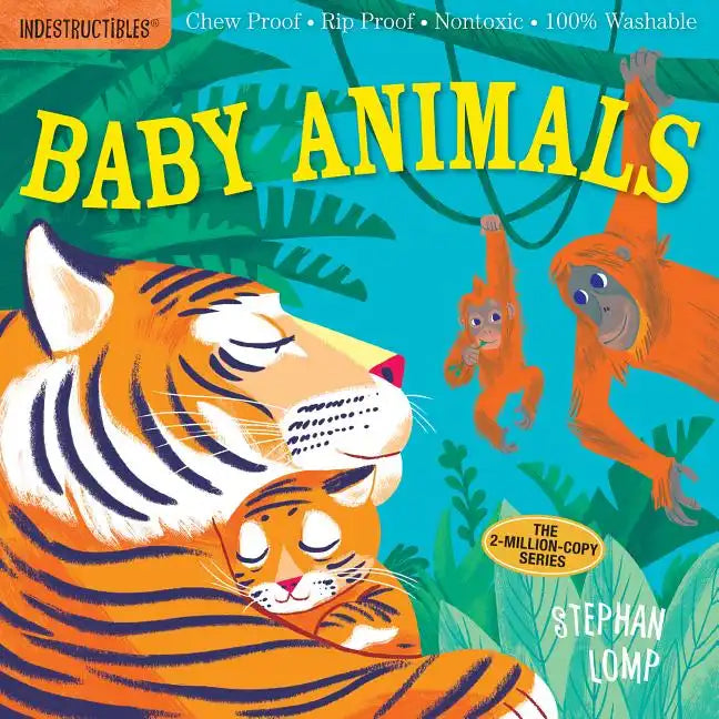 Indestructibles: Baby Animals: Chew Proof - Rip Proof - Nontoxic - 100% Washable (Book for Babies, Newborn Books, Safe to Chew) - Paperback