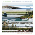 Five Bay Landscapes: Curious Explorations of the Great Lakes Basin - Hardcover