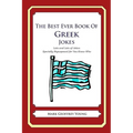 The Best Ever Book of Greek Jokes: Lots and Lots of Jokes Specially Repurposed for You-Know-Who - Paperback
