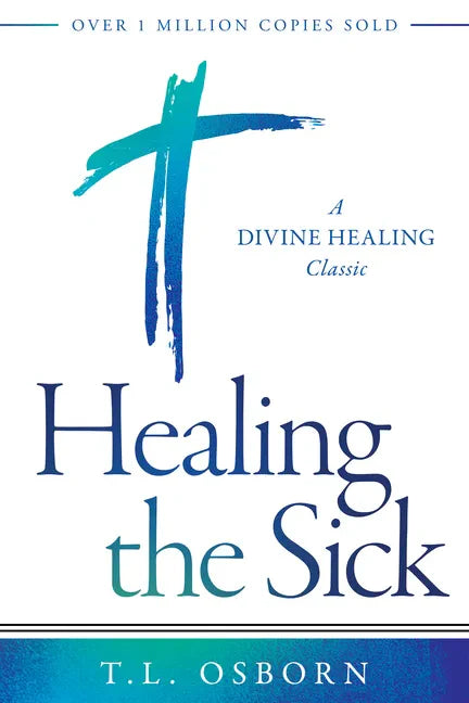 Healing the Sick: A Divine Healing Classic - Paperback