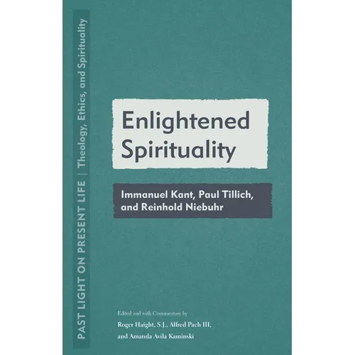 Enlightened Spirituality: Immanuel Kant, Paul Tillich, and Reinhold Niebuhr - Paperback