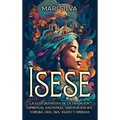 Isese: La guía definitiva de la tradición espiritual ancestral, adivinación Ifá, yoruba, Odu, Iwa, Asafo y orishas - Hardcover