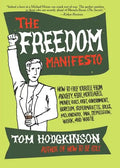 The Freedom Manifesto: How to Free Yourself from Anxiety, Fear, Mortgages, Money, Guilt, Debt, Government, Boredom, Supermarkets, Bills, Melancholy, P - Paperback
