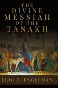 The Divine Messiah of the Tanakh - Hardcover