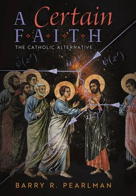 A Certain Faith: The Catholic Alternative - Hardcover