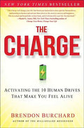The Charge: Activating the 10 Human Drives That Make You Feel Alive - Hardcover