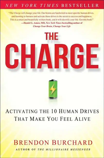The Charge: Activating the 10 Human Drives That Make You Feel Alive - Hardcover