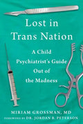 Lost in Trans Nation: A Child Psychiatrist's Guide Out of the Madness - Hardcover
