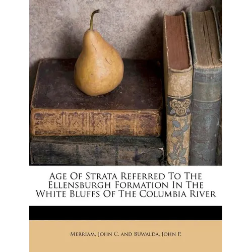 Age of Strata Referred to the Ellensburgh Formation in the White Bluffs of the Columbia River - Paperback