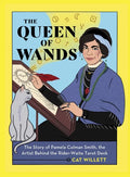 The Queen of Wands: The Story of Pamela Colman Smith, the Artist Behind the Rider-Waite Tarot Deck - Hardcover