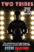 Two Tribes: The Untold Story of Rugby League's Divided Year and the Birth of the NRL - Paperback