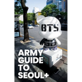 ARMY Guide to Seoul +: An Essential Travel Guide to Korea for BTS Fans - Paperback
