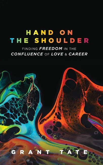 Hand on the Shoulder: Finding Freedom in the Confluence of Love and Career - Hardcover