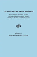 Old Southern Bible Records. Transcriptions of Births, Deaths, and Marriages from Family Bibles, Chiefly of the 18th and 19th Centuries - Paperback