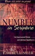 Number in Scripture: Its Supernatural Design and Spiritual Significance - Paperback