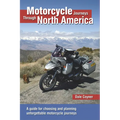 Motorcycle Journeys Through North America: A Guide for Choosing and Planning Unforgettable Motorcycle Journeys - Paperback