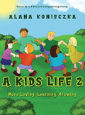 A Kids Life 2: More Loving, Learning, Growing - Hardcover