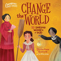 Change the World: 10 Daring Women of God - Board Book
