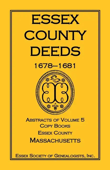 Essex County Deeds, 1678-1681, Abstracts of Volume 5, Copy Books, Essex County, Massachusetts - Paperback