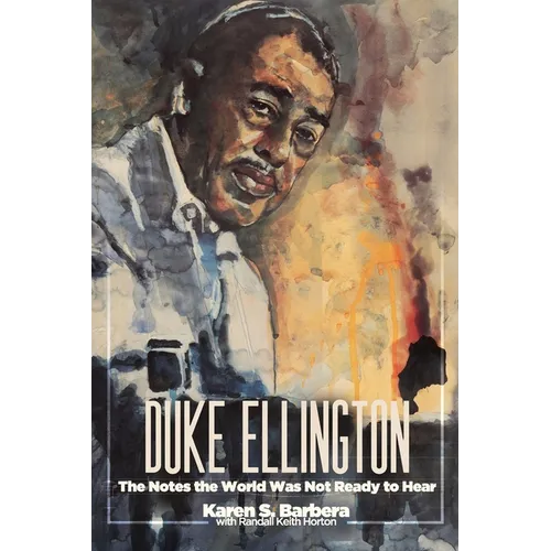 Duke Ellington: The Notes the World Was Not Ready to Hear: The Notes the World - Paperback