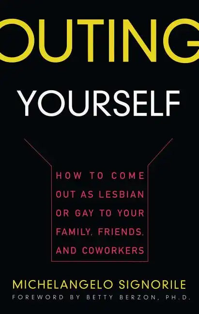 Outing Yourself: How to Come Out as Lesbian or Gay to Your Family, Friends and Coworkers - Paperback