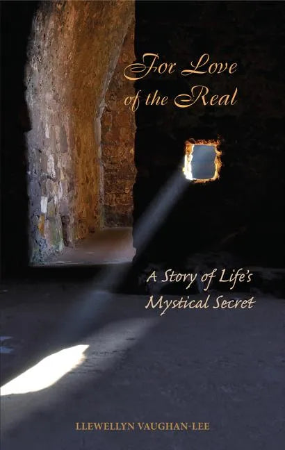 For Love of the Real: A Story of Life's Mystical Secret - Paperback