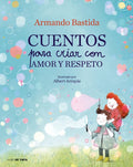 Cuentos Para Criar Con Amor Y Respeto / Stories to Raise Kids with Love and Respect - Hardcover