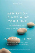 Meditation Is Not What You Think: Mindfulness and Why It Is So Important - Paperback