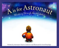 A is for Astronaut: Blasting Through the Alphabet - Hardcover