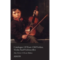 Catalogue of Rare Old Violins, Violas and Violoncellos - Also Bows of Rare Makes - Paperback