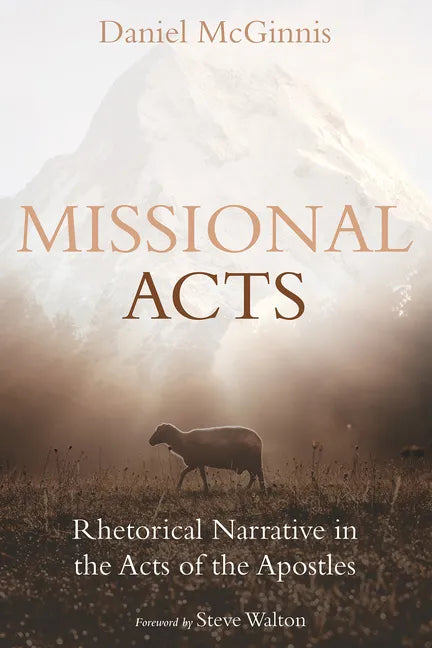 Missional Acts: Rhetorical Narrative in the Acts of the Apostles - Hardcover