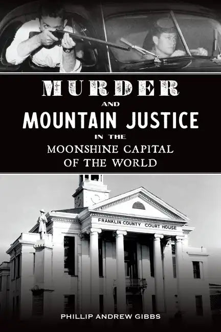 Murder and Mountain Justice in the Moonshine Capital of the World - Paperback
