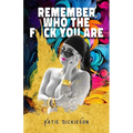 Remember Who the F*ck You Are: Who Were You, Before the World Told You What to Be? - Paperback