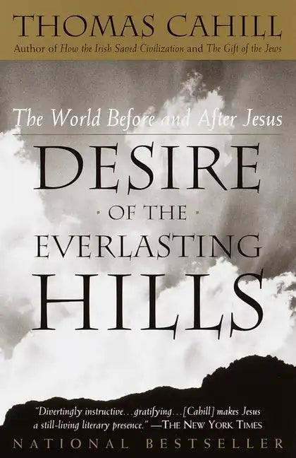 Desire of the Everlasting Hills: The World Before and After Jesus - Paperback