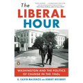 The Liberal Hour: Washington and the Politics of Change in the 1960s - Paperback
