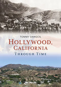 Hollywood, California, Through Time - Paperback