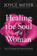 Healing the Soul of a Woman: How to Overcome Your Emotional Wounds - Paperback