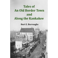 Tales of an Old Border Town and Along the Kankakee - Paperback