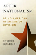 After Nationalism: Being American in an Age of Division - Hardcover