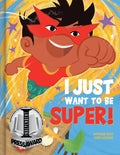 I Just Want to Be Super! - Hardcover